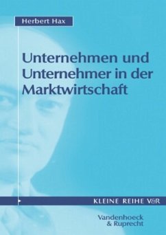 Unternehmen und Unternehmer in der Marktwirtschaft - Hax, Herbert