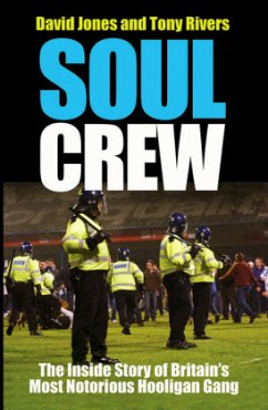 Soul Crew: The Inside Story of Britain's Most Notorious Hooligan Gang - Rivers, Tony; Jones, Dave