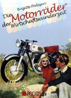 Die Motorräder der Wirtschaftswunderzeit - Podszun, Brigitte