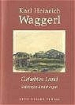 Geliebtes Land - Waggerl, Karl H