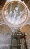 Göttliches Design oder Die Rivalen von Rom