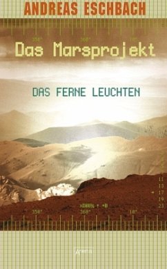 Das ferne Leuchten / Marsprojekt Bd.1 - Eschbach, Andreas