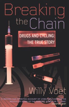 Breaking the Chain: Drugs and Cycling: The True Story - Voet, Willy