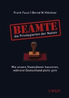 Beamte - die Privilegierten der Nation - Faust, Frank; Klöckner, Bernd W.