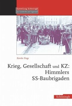 Krieg, Gesellschaft und KZ: Himmlers SS-Baubrigaden - Fings, Karola