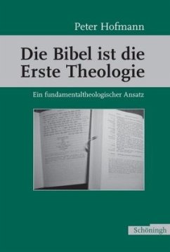 Die Bibel ist die Erste Theologie - Hofmann, Peter