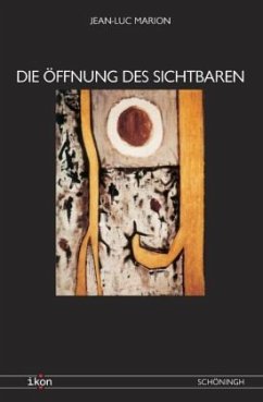 Die Öffnung des Sichtbaren - Marion, Jean-Luc