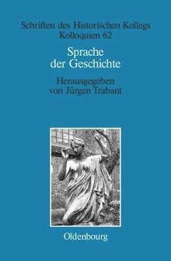 Sprache der Geschichte - Trabant, Jürgen (Hgg.) / Müller-Luckner, Elisabeth (Mitarb.)