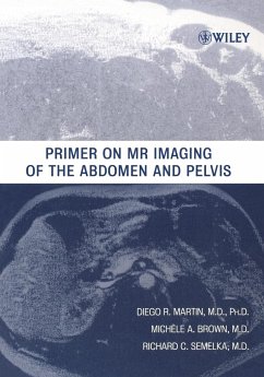 Primer on MR Imaging of the Abdomen and Pelvis - Semelka, Richard C.; Martin, Diego R.; Brown, Michele A.