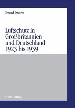 Luftschutz in Großbritannien und Deutschland 1923 bis 1939 - Lemke, Bernd