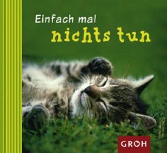 Einfach mal nichts tun . . . - Bleker, Dorothée