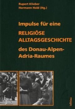 Cover Impulse für eine religiöse Alltagsgeschichte des Donau-Alpen-Adria-Raumes