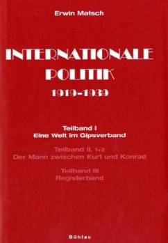 Internationale Politik 1919-1939, 3 Bde. in 4 Tl.-Bdn. - Matsch, Erwin