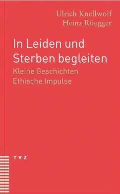 In Leiden und Sterben begleiten - Knellwolf, Ulrich;Rüegger, Heinz