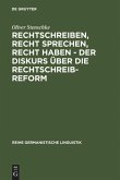 Rechtschreiben, Recht sprechen, recht haben - der Diskurs über die Rechtschreibreform