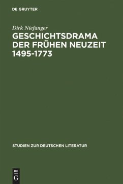 Geschichtsdrama der Frühen Neuzeit 1495-1773 - Niefanger, Dirk