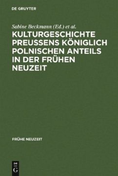 Kulturgeschichte Preußens königlich polnischen Anteils in der Frühen Neuzeit - Beckmann, Sabine / Garber, Klaus (Hgg.)