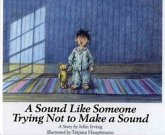 A Sound Like Someone Trying Not to Make a Sound A Sound Like Someone Trying Not to Make a Sound