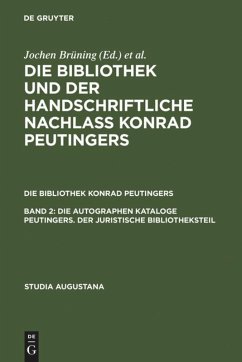 Die autographen Kataloge Peutingers. Der juristische Bibliotheksteil - Künast, Hans-Jörg / Zäh, Helmut / Goerlitz, Uta / Petersen, Christoph (Hgg.)