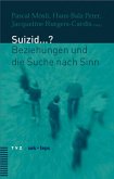 Suizid . . .? Beziehung und die Suche nach Sinn