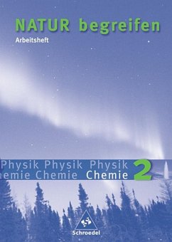 Natur begreifen Physik / Chemie 2 - Neubearbeitung / Arbeitsheft