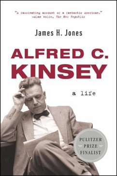 Alfred C. Kinsey: A Life - Jones, James H.