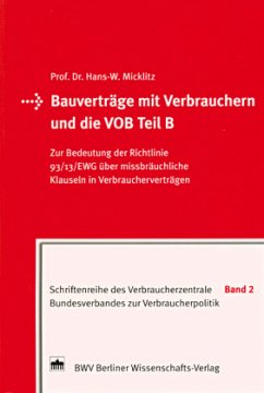 Bauverträge mit Verbrauchern und die VOB Teil B - Micklitz, Hans W