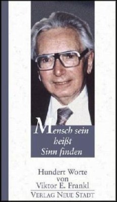 Mensch sein heißt Sinn finden - Frankl, Viktor E.