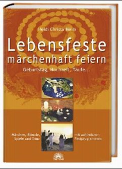 Lebensfeste märchenhaft feiern - Heim, Heidi Chr.