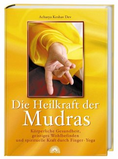 Die Heilkraft der Mudras - Dev, Acharya Keshav