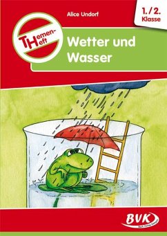 Themenheft Wetter und Wasser. 1./2. Klasse. Kopiervorlagen. Grundschule und Förderschule - Undorf, Alice