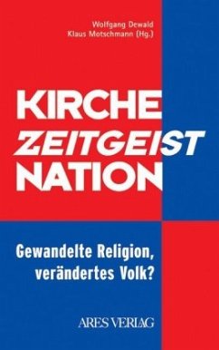 Kirche - Zeitgeist - Nation - Dewald, Wolfgang; Motschmann, Klaus