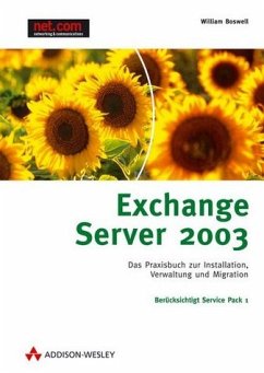 Exchange Server 2003: Das Praxishandbuch für Installation, Verwaltung und Troubleshooting (net.com) Boswell, William - Exchange Server 2003: Das Praxishandbuch für Installation, Verwaltung und Troubleshooting (net.com) Boswell, William