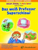 Das weiß Professor Superschlau Das weiß Professor Superschlau