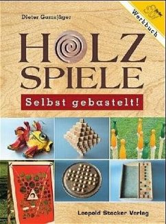 Holzspiele - Selbst gebastelt! - Gamsjäger, Dieter