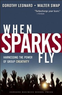 When Sparks Fly: Harnessing the Power of Group Creativity - Leonard, Dorothy; Swap, Walter