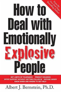 How to Deal with Emotionally Explosive People - Bernstein, Albert J