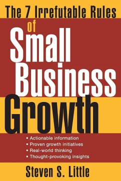 The 7 Irrefutable Rules of Small Business Growth - Little, Steven S