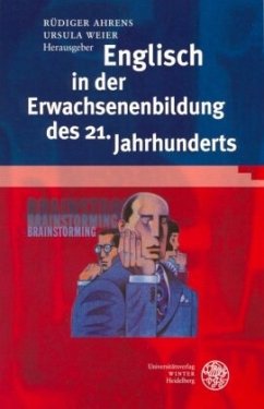 Englisch in der Erwachsenenbildung des 21. Jahrhunderts - Ahrens, Rüdiger / Weier, Ursula Maria (Hgg.)