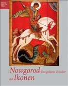 Nowgorod - Das goldene Zeitalter der Ikonen - Spielmann, Heinz / Westheider, Ortrud (Hgg.)