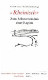 'Rheinisch'. Zum Selbstverständnis einer Region 'Rheinisch'. Zum Selbstverständnis einer Region