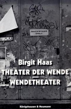 Theater der Wende - Wendetheater - Haas, Birgit