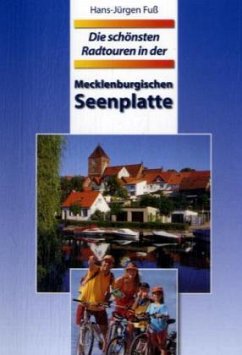 Die schönsten Radtouren in der Mecklenburger Seenplatte - Fuß, Hans-Jürgen