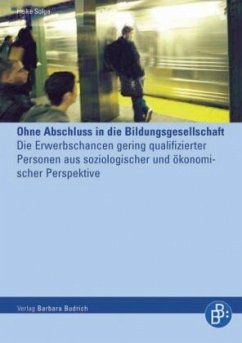 Ohne Abschluss in die Bildungsgesellschaft - Solga, Heike