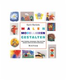 Malen - Modellieren - Gestalten