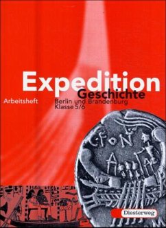 Klasse 5/6, Arbeitsheft / Expedition Geschichte, Ausgabe Berlin und Brandenburg