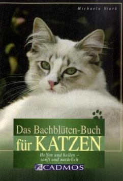 Das Bachblüten-Buch für Katzen - Stark, Michaela