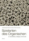 Spielarten des Organischen in Architektur, Design und Kunst