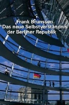 Das neue Selbstverständnis der Berliner Republik - Brunssen, Frank