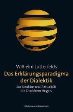 Das Erklärungsparadigma der Dialektik - Lütterfelds, Wilhelm